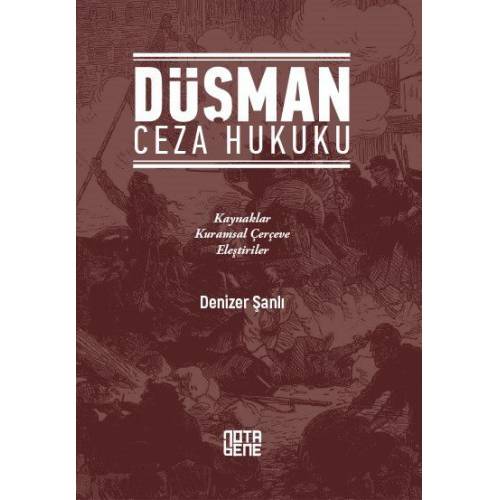 Düşman Ceza Hukuku – Av. Dr. Denizer Şanlı – Notabene Yayınları Düşman Ceza Hukuku – Av. Dr. Denizer Şanlı – Notabene Yayınları